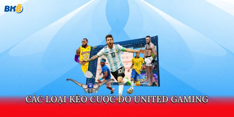 Các loại kèo cược do United Gaming