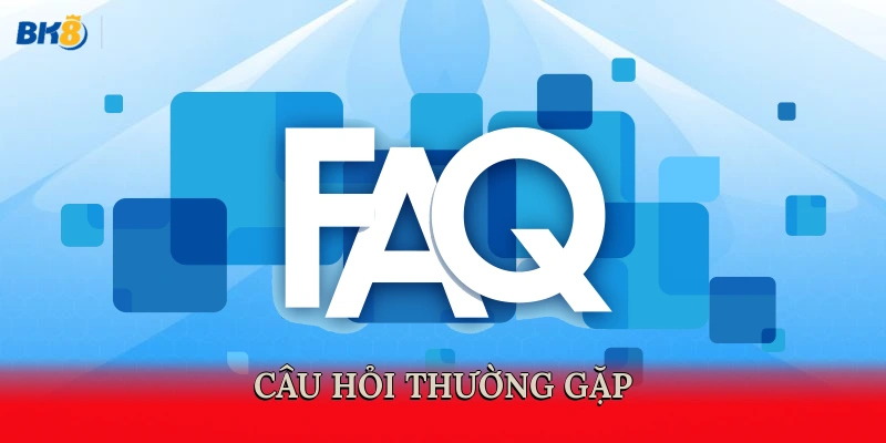 Câu hỏi thường gặp