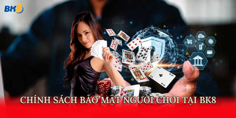Chính sách bảo mật dành cho người chơi tại BK8