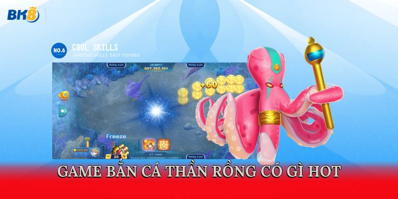 Game bắn cá Thần Rồng có gì hot?