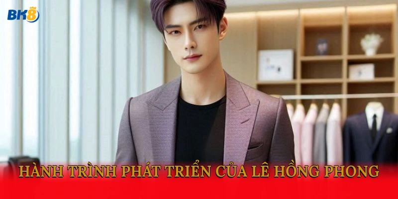 Hành trình phát triển của Lê Hồng Phong