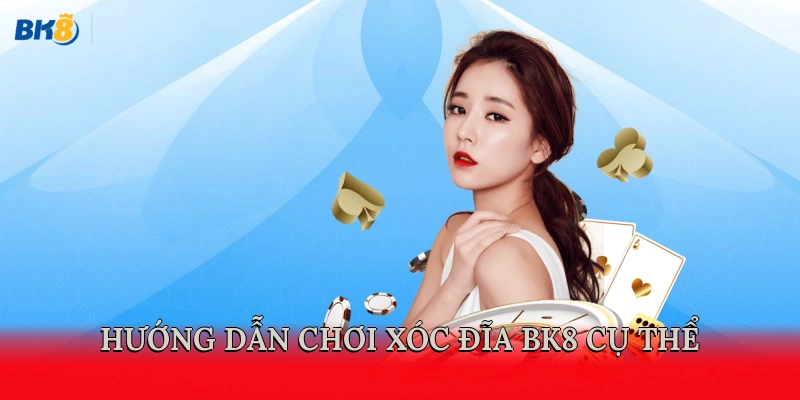 Hướng dẫn chi tiết cách chơi xóc đĩa BK8 cụ thể