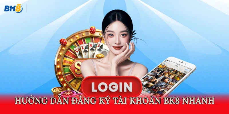 Hướng dẫn đăng ký tài khoản BK8 nhanh