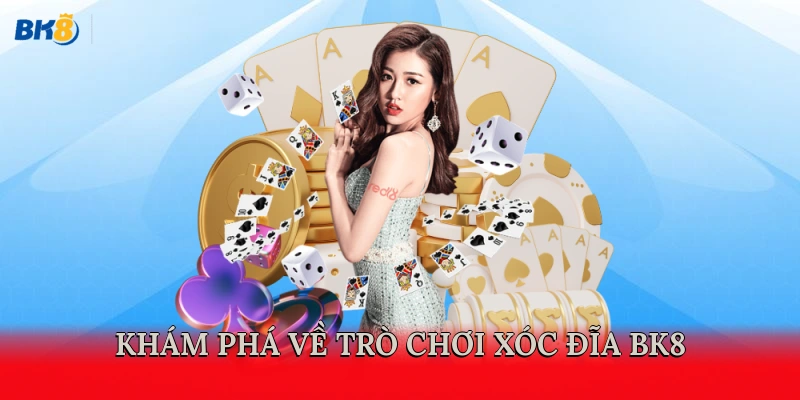 Khám phá về trò chơi xóc đĩa BK8 