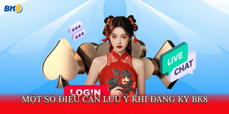 Một số điều cần lưu ý khi đăng ký BK8