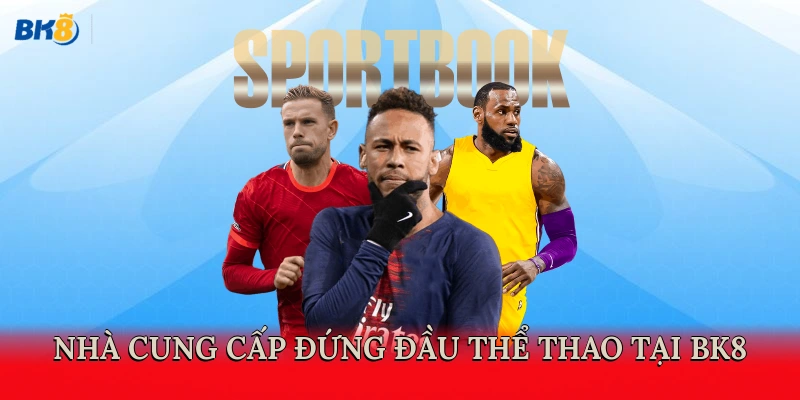 Nhà cung cấp đứng hàng đầu thể thao tại BKBK8