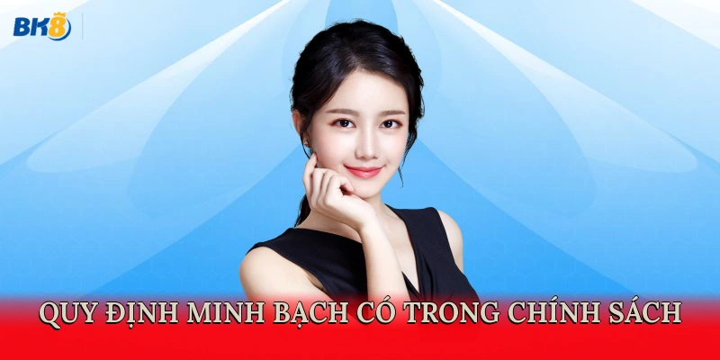 Quy định minh bạch có trong chính sách