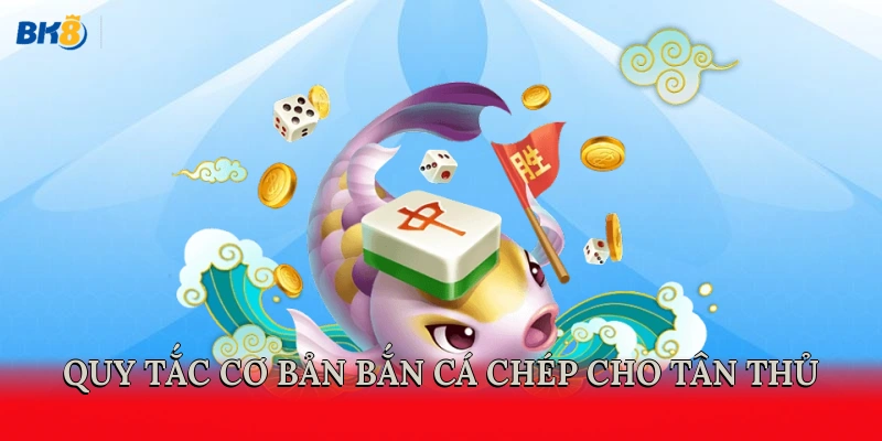 Quy tắc cơ bản khi chơi bắn cá Chép cho tân thủ