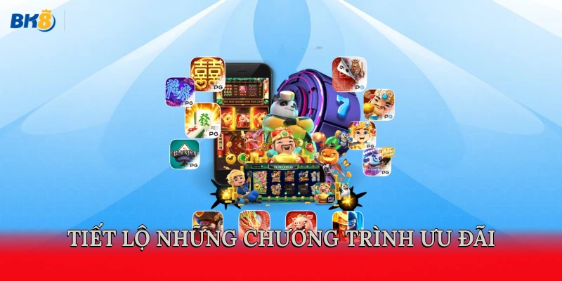 Tiết lộ những chương trình ưu đãi