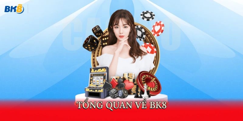 Tổng quan về BK8